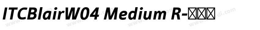 ITCBlairW04 Medium R字体转换